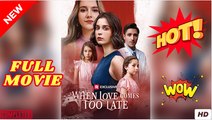 When Love Comes Too Late Full Movie HD - Drama ShortFilms Hot