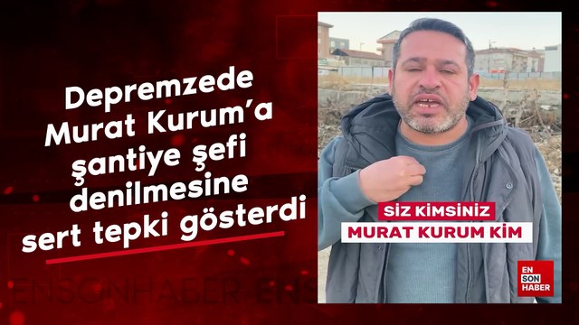Depremzede Murat Kurum’a şantiye şefi denilmesine sert tepki gösterdi