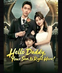 Hello Daddy Your Son Is Right Here Chinese Drama - English Sub