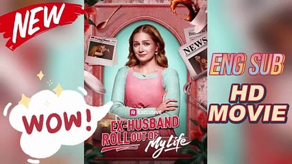 [ENG SUB]💑Ex Husband Roll Out of My Life - Official Reelshort HD Movie