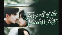 Farewell of The Voiceless Rose Chinese Drama - English Sub