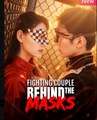Fighting Couple Behind the Masks Chinese Drama - english sub