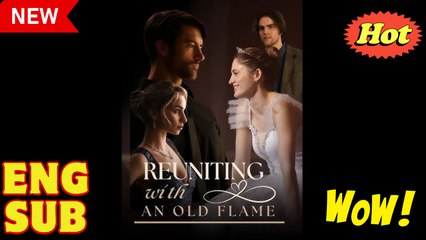 [New] Reuniting With An Old Flame - Full Movie