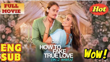 How To Fake True Love (In 2 weeks) Short Drama
