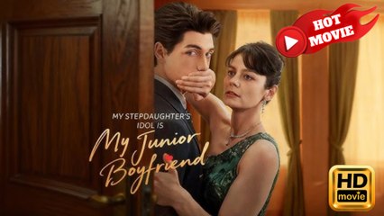 My Stepdaughter's Idol Is My Junior Boyfriend  Full Movie HD - Drama ShortFilms Hot