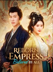 Reborn Empress Beloved by All- Drama FULL MOVIES ENGLISH SUB