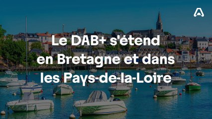 Le déploiement du DAB+ franchit une nouvelle étape en Bretagne et dans les Pays-de-la-Loire