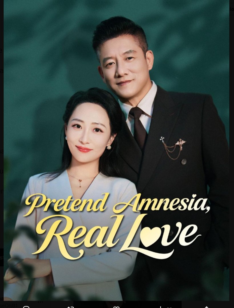 Pretend Amnesia Real Love Chinese Drama - English Sub