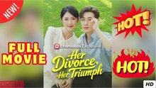 Her Divorce Her Triumph (2025) - FULL ENGSUB | Reelshort