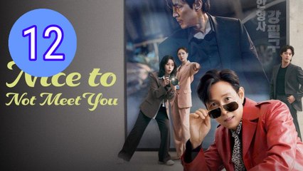 Nice to Not Meet You Episode 12 Engsub