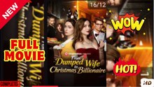 From Dumped Wife To Christmas Billionaire (2025) - FULL [Eng Sub]