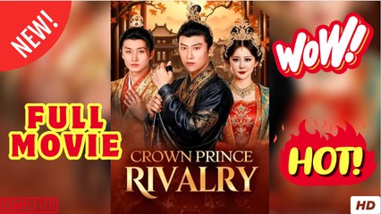 Crown Prince Rivalry Chinese Drama ENGLISH SUB (2025) - FULL