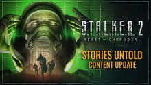 Stalker 2 Heart of Chornobyl - Stories Untold Content Update Trailer