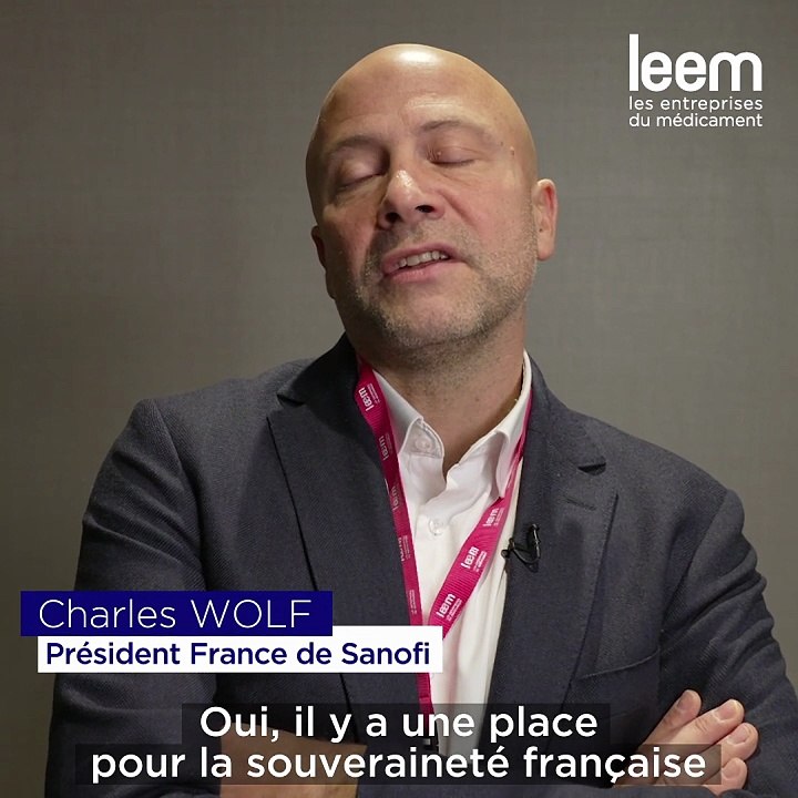 Y a-t-il encore une place pour la souveraineté sanitaire française et européenne dans le monde ? Interview de Charles Wolf, président France de Sanofi