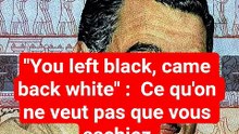 Citation controversée de Gamal Abdel Nasser-You left black, you came back white
