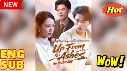 Up From the Ashes Up to the Sky Chinese Drama - English Sub