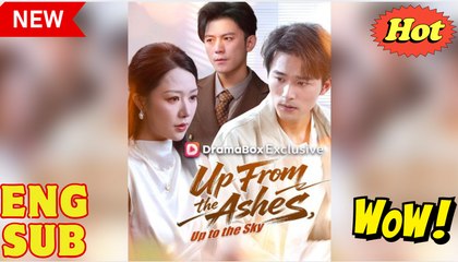 Up From the Ashes Up to the Sky Chinese Drama - English Sub