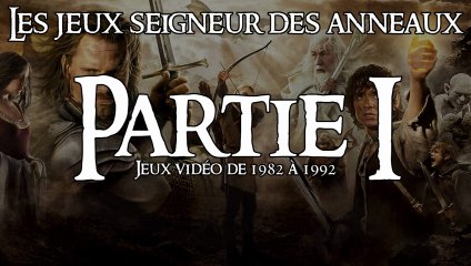 💍TOUS les Jeux Seigneur Des Anneaux - Partie 1