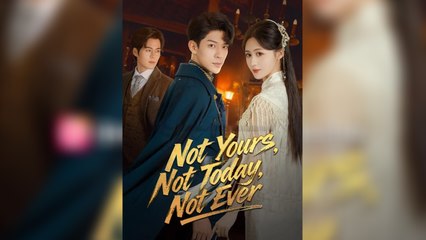 Not Yours Not Today Not Ever - Full HD Movie English Sub