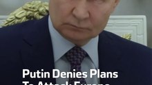 Putin Denies Plans To Attack Europe