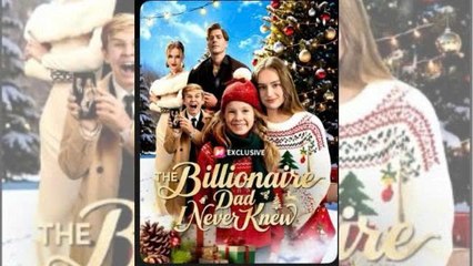 🔥Hot The Billionaire Dad I Never Knew - Full Movie