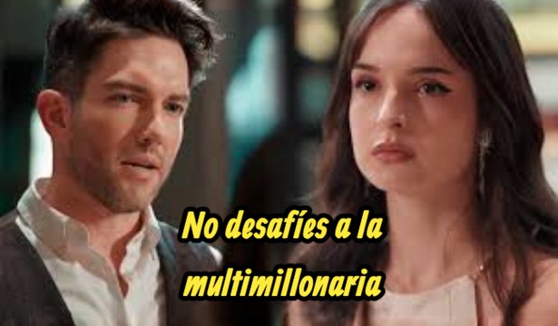 No desafíes a la multimillonaria