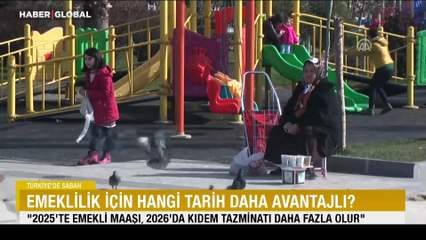 Emeklilik için hangi tarih daha avantajlı? "2025'te emekli maaşı, 2026'da kıdem tazminatı daha fazla olur"