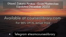 (Have) Zakaria Airakaz - Ecom Masterclass (Updated December 2025)