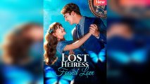 The Lost Heiress’s Love Story Full Short Drama 2025