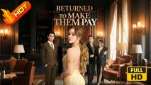 Returned to Make Them Pay | Full Movie HD - Toxic Relationship Betrayal Rebirth Revenge SweetRomance Drama ShortFilms