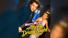 Marry My Ex After a Drunk Night #FullMovie