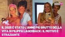 Il 2025 è stato l’anno più brutto della vita di Filippa Lagerback il motivo è straziante