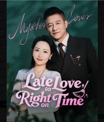 Late to Love Right on Time  - Full Movies English Sub