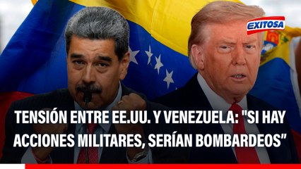 Tensión entre EE.UU. y Venezuela: "Si hay acciones militares, serían bombardeos o el asesinato de Maduro", señala internacionalista