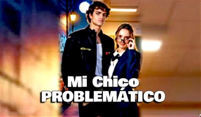 Mi Chico PROBLEMÁTICO