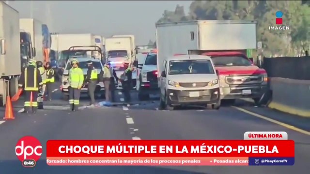 Choque múltiple colapsa la México–Puebla | DPC con Paola Rojas