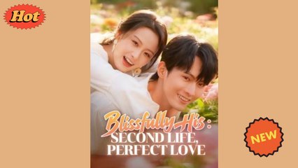 Blissfully His Second Life, Perfect Love Full Movie