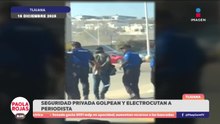 Agreden a periodista con descargas eléctricas en Tijuana | DPC con Paola Rojas