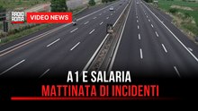 A1 e Salaria, mattinata di incidenti