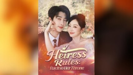 Heiress Rules Back To Her Throne - (2025) Full Movie | HD | English Sub