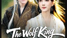 The Wolf King Is My Consort Chinese Drama  English Sub