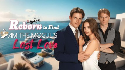 Reborn To Find I Am The Mogul's Lost Love