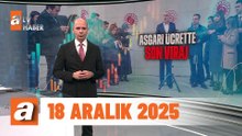 atv Ana Haber | 18 Aralık 2025