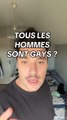 Tous les hommes sont gay !