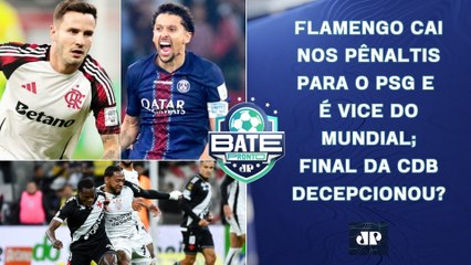FLAMENGO É VICE DO MUNDIAL APÓS CAIR NOS PÊNALTIS PRO PSG; CORINTHIANS E VASCO EMPATAM | BATE-PRONTO