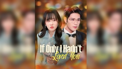 If Only I Hadn't Loved You