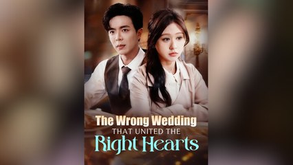 The Wrong Wedding That Unite The Right Hearts - (2025) Full Movie | HD | English Sub