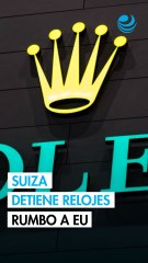 Suiza suspende exportación de relojes a EU por aranceles