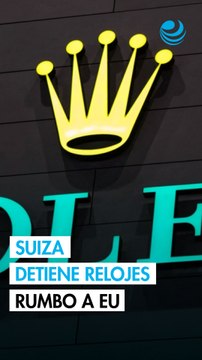 Suiza suspende exportación de relojes a EU por aranceles