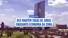 BCE mantém taxas de juros enquanto economia da zona euro cresce